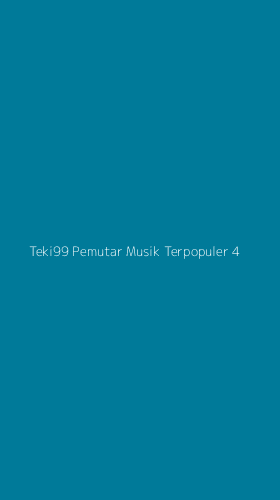 Tampilan Antarmuka Aplikasi Teki99 Pemutar Musik Terpopuler - 4