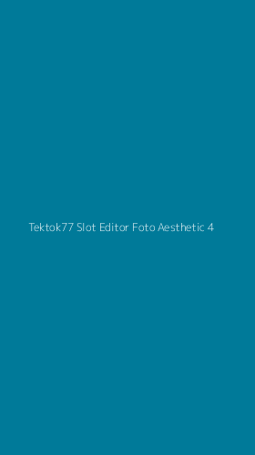 Tampilan Antarmuka Aplikasi Tektok77 Slot Editor Foto Aesthetic - 4