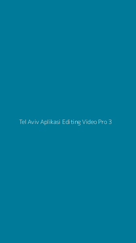 Tampilan Antarmuka Aplikasi Tel Aviv Aplikasi Editing Video Pro - 3