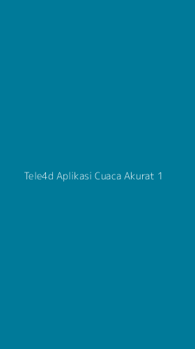 Tampilan Antarmuka Aplikasi Tele4d Aplikasi Cuaca Akurat - 1