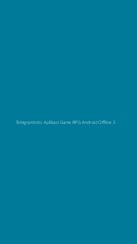 Tampilan Antarmuka Aplikasi Telegramtoto Aplikasi Game Rpg Android Offline - 3