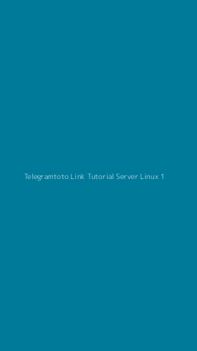 Tampilan Antarmuka Aplikasi Telegramtoto Link Tutorial Server Linux - 1