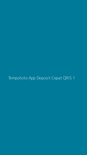Tampilan Antarmuka Aplikasi Tempototo App Deposit Cepat Qris - 1