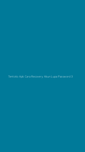 Tampilan Antarmuka Aplikasi Tentoto Apk Cara Recovery Akun Lupa Password - 3