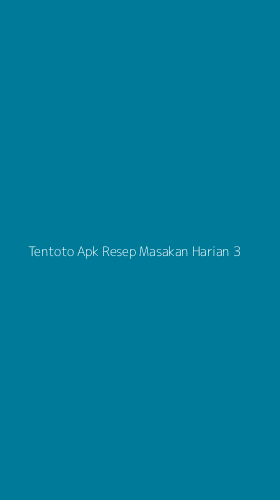 Tampilan Antarmuka Aplikasi Tentoto Apk Resep Masakan Harian - 3