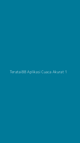 Tampilan Antarmuka Aplikasi Teratai88 Aplikasi Cuaca Akurat - 1