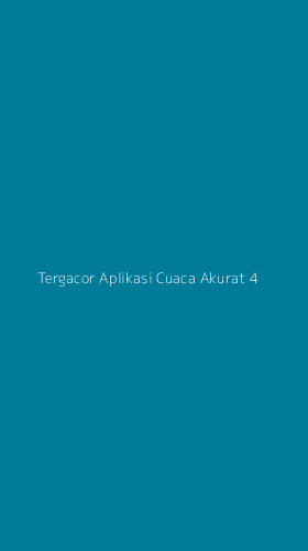 Tampilan Antarmuka Aplikasi Tergacor Aplikasi Cuaca Akurat - 4