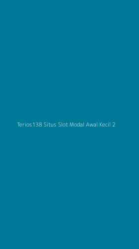 Tampilan Antarmuka Aplikasi Terios138 Situs Slot Modal Awal Kecil - 2