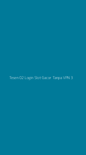 Tampilan Antarmuka Aplikasi Tesen 02 Login Slot Gacor Tanpa Vpn - 3