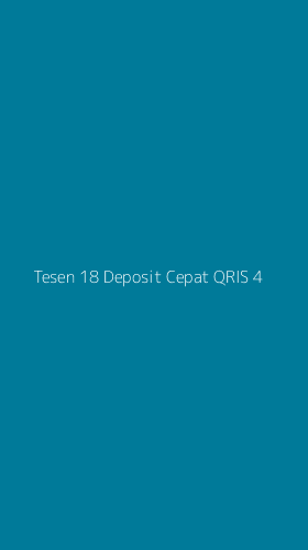 Tampilan Antarmuka Aplikasi Tesen 18 Deposit Cepat Qris - 4