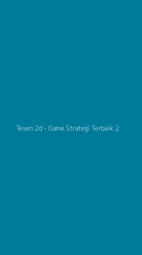 Tampilan Antarmuka Aplikasi Tesen 2d - Game Strategi Terbaik - 2