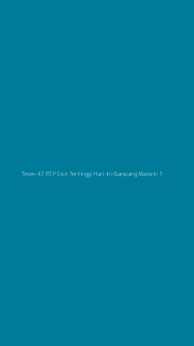 Tampilan Antarmuka Aplikasi Tesen 47 Rtp Slot Tertinggi Hari Ini Gampang Maxwin - 1