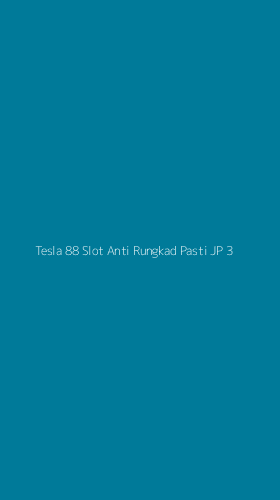 Tampilan Antarmuka Aplikasi Tesla 88 Slot Anti Rungkad Pasti Jp - 3