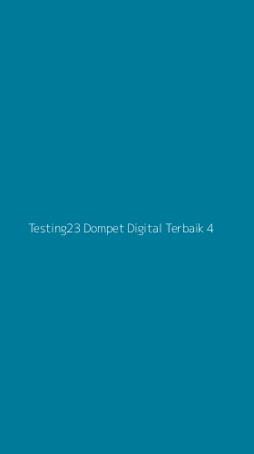 Tampilan Antarmuka Aplikasi Testing23 Dompet Digital Terbaik - 4