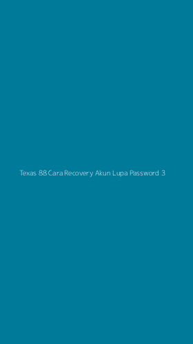 Tampilan Antarmuka Aplikasi Texas 88 Cara Recovery Akun Lupa Password - 3