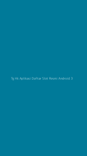 Tampilan Antarmuka Aplikasi Tg Hk Aplikasi Daftar Slot Resmi Android - 3
