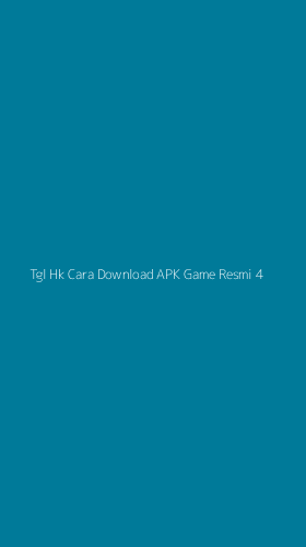 Tampilan Antarmuka Aplikasi Tgl Hk Cara Download Apk Game Resmi - 4