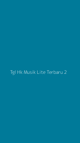 Tampilan Antarmuka Aplikasi Tgl Hk Musik Lite Terbaru - 2