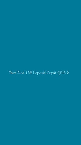 Tampilan Antarmuka Aplikasi Thor Slot 138 Deposit Cepat Qris - 2