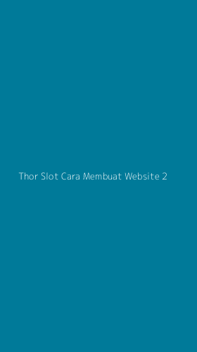 Tampilan Antarmuka Aplikasi Thor Slot Cara Membuat Website - 2