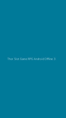 Tampilan Antarmuka Aplikasi Thor Slot Game Rpg Android Offline - 3