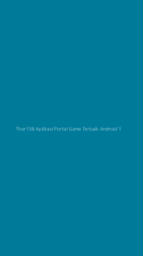 Tampilan Antarmuka Aplikasi Thor138 Aplikasi Portal Game Terbaik Android - 1