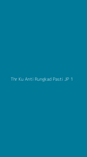Tampilan Antarmuka Aplikasi Thr Ku Anti Rungkad Pasti Jp - 1