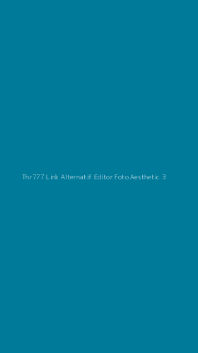 Tampilan Antarmuka Aplikasi Thr777 Link Alternatif Editor Foto Aesthetic - 3