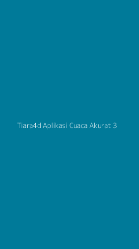 Tampilan Antarmuka Aplikasi Tiara4d Aplikasi Cuaca Akurat - 3