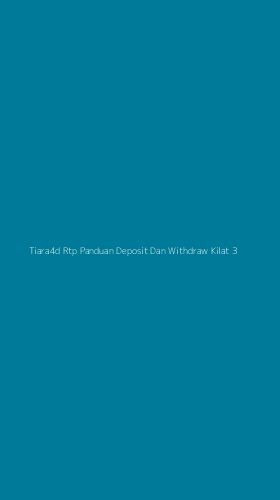 Tampilan Antarmuka Aplikasi Tiara4d Rtp Panduan Deposit Dan Withdraw Kilat - 3