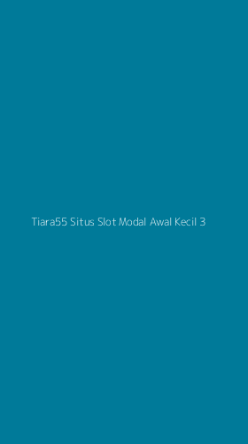 Tampilan Antarmuka Aplikasi Tiara55 Situs Slot Modal Awal Kecil - 3
