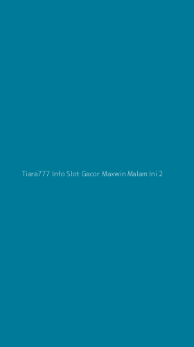 Tampilan Antarmuka Aplikasi Tiara777 Info Slot Gacor Maxwin Malam Ini - 2