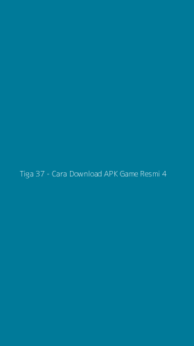 Tampilan Antarmuka Aplikasi Tiga 37 - Cara Download APK Game Resmi - 4