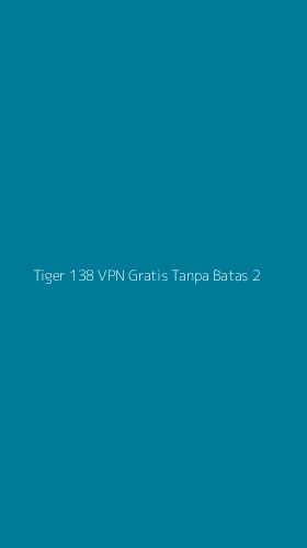 Tampilan Antarmuka Aplikasi Tiger 138 Vpn Gratis Tanpa Batas - 2
