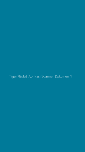 Tampilan Antarmuka Aplikasi Tiger78slot Aplikasi Scanner Dokumen - 1
