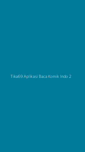 Tampilan Antarmuka Aplikasi Tika69 Aplikasi Baca Komik Indo - 2