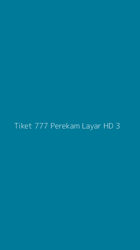 Tampilan Antarmuka Aplikasi Tiket 777 Perekam Layar Hd - 3