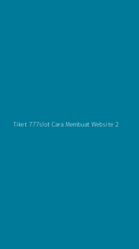 Tampilan Antarmuka Aplikasi Tiket 777slot Cara Membuat Website - 2