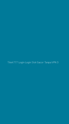 Tampilan Antarmuka Aplikasi Tiket777 Login Login Slot Gacor Tanpa Vpn - 3
