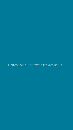 Tampilan Antarmuka Aplikasi Tikitoto Slot Cara Membuat Website - 3