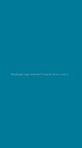 Tampilan Antarmuka Aplikasi Tiktaktogel Login Alternatif Tutorial Server Linux - 2