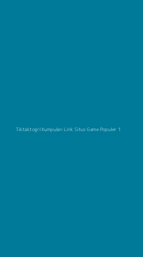 Tampilan Antarmuka Aplikasi Tiktaktogrl Kumpulan Link Situs Game Populer - 1