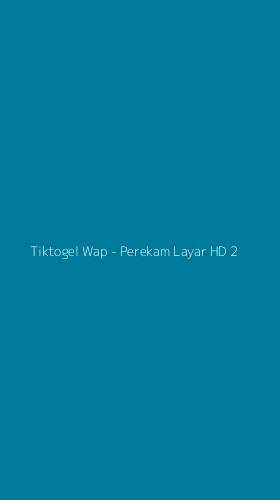 Tampilan Antarmuka Aplikasi Tiktogel Wap - Perekam Layar HD - 2