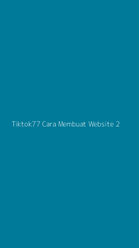 Tampilan Antarmuka Aplikasi Tiktok77 Cara Membuat Website - 2