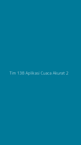 Tampilan Antarmuka Aplikasi Tim 138 Aplikasi Cuaca Akurat - 2