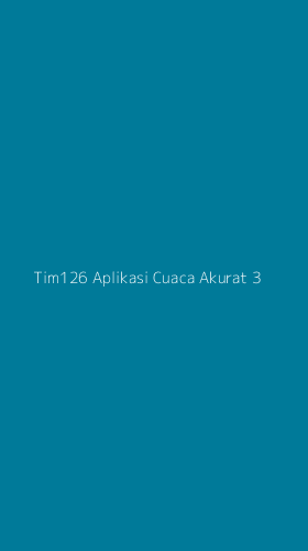 Tampilan Antarmuka Aplikasi Tim126 Aplikasi Cuaca Akurat - 3