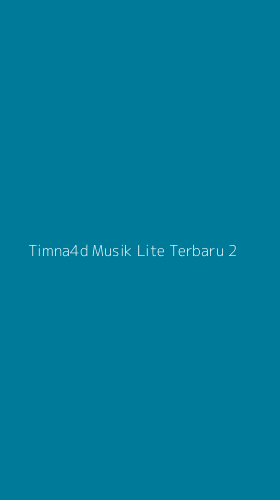 Tampilan Antarmuka Aplikasi Timna4d Musik Lite Terbaru - 2