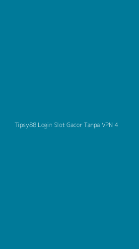 Tampilan Antarmuka Aplikasi Tipsy88 Login Slot Gacor Tanpa Vpn - 4