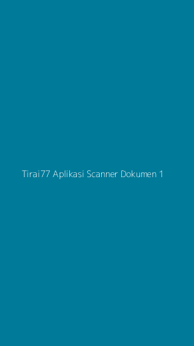 Tampilan Antarmuka Aplikasi Tirai77 Aplikasi Scanner Dokumen - 1