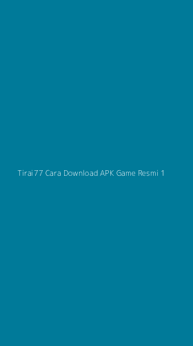 Tampilan Antarmuka Aplikasi Tirai77 Cara Download Apk Game Resmi - 1